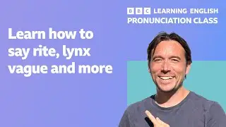 English pronunciation class: How to say rite, lynx, vague and many more!