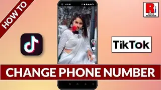 How to Change Your Phone Number on TikTok