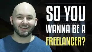 So you wanna be a freelancer?