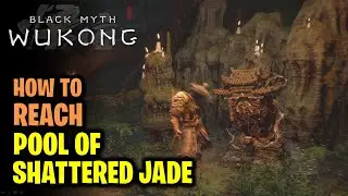 Pool of Shattered Jade Shrine Location in Chapter 4 | Black Myth Wukong