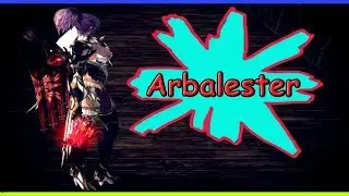 Гайд по Arbalester / Арбалетчик Lineage 2 High Five 5 (Гайд подходит под PVE\PVP)