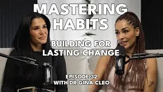 Mastering Habits for Lasting Change with Habit Expert Dr. Gina Cleo