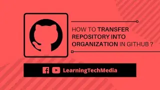 How to transfer repository into organization in GitHub?