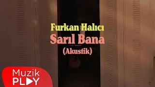 Furkan Halıcı - Sarıl Bana (Akustik) [Official Video]