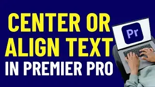 How To Center Text In Premiere Pro 2024  | Adobe Premiere Pro Tutorials