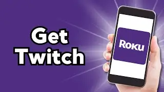 How to Get Twitch On Roku 2024