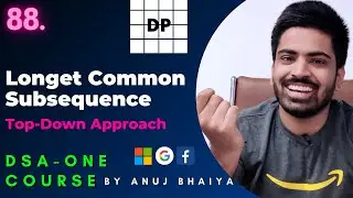 Longest Common Subsequence (LCS) using Dynamic Programming (DP) DSA-One Course #88