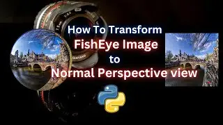 How to Transform Fisheye Image (Different Lenses & Formats) to Normal Perspective View | PYTHON