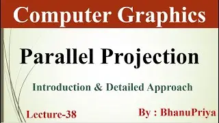 Parallel Projection in Computer Graphics by BhanuPriya | Lec-38