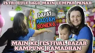 SENANGNYA ISTRI DAN ANAK BULE RUSIA MAIN KE FESTIVAL BAZAR KAMPUNG RAMADHAN || BUAT RUMAH KUCING