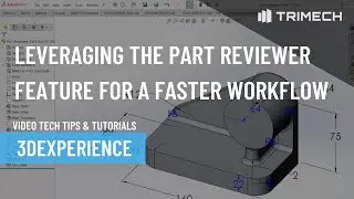 Leveraging the Part Reviewer Feature for a Faster Workflow in SOLIDWORKS