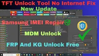 TFT Unlock Tool V4.7.2.2 | FIx No Internet Problem | Unlock Free Tool | Enjoy 2024 With free Tool