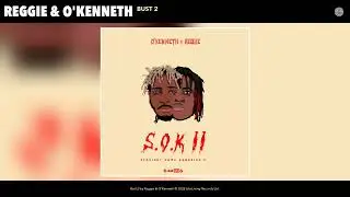 Reggie & O'Kenneth - Bust 2 (Official Audio)