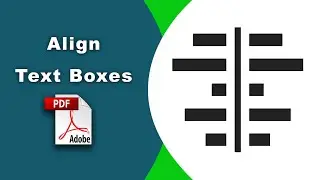 How to align multiple text boxes in PDF (Prepare Form) using Adobe Acrobat Pro DC