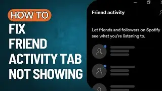 🎵 How to Fix Spotify Friend Activity Tab Not Showing 🎵