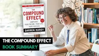 Top 10 Lessons - The Compound Effect by Darren Hardy (Book Summary)