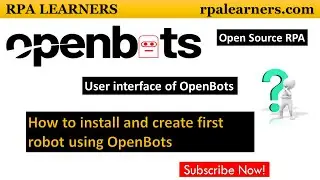 How to install and create first robot in OpenBots Studio | User interface of OpenBots Studio