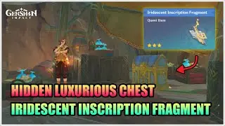 How Use Iridescent Inscription Fragment, Luxurious Chest | Hidden Quest - Genshin Impact