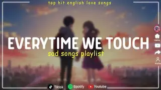 Dusk Till Dawn, Everytime We Touch... 💔 Chill English Acoustic 💔 Sad Songs Playlist 2024