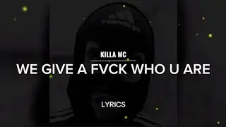 KILLA MC • WE GIVE A FVCK WHO U ARE + LYRICS {TN-L}