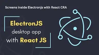 03 Electronjs React desktop app adding screens and setting up basic layout