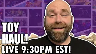 Weekly Toy Haul!!! LIVE 9:30PM EST