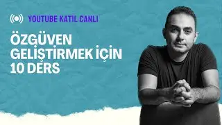 Özgüven Geliştirmek İçin 10 Ders Canlı Yayını