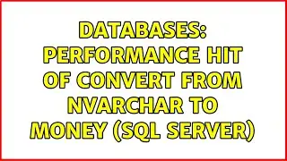 Databases: Performance hit of CONVERT from nvarchar to money (SQL Server) (2 Solutions!!)