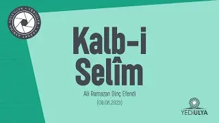 Ali Ramazan Dinç Efendi I Kalb-i Selim Sohbetleri (08.06.2023)
