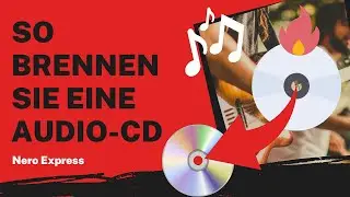 So brennen Sie eine Audio-CD | Nero Express Anleitung