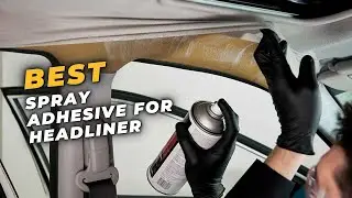 Best Spray Adhesive For Headliner - THE Best Spray Adhesive for Headliner