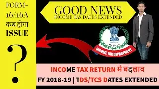 Income Tax Return Date extended 2018-19|TDS return(Q4) Date extended|Tax Audit Date Extended 2020-21