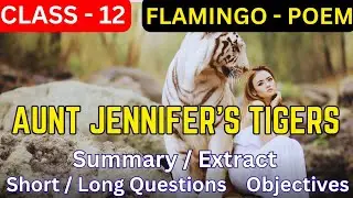 Aunt Jennifer's Tigers/Summary/Extract/Objectives/Class 12 english core