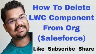 #62 How To Delete LWC Component From Org |How To Delete Custom Lightning Web Component in Salesforce