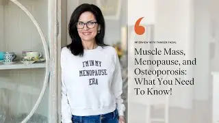 Muscle Mass, Menopause, and Osteoporosis: What You Need To Know!