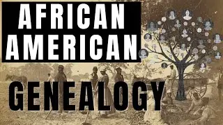 Finding Enslaved Ancestors & Build an African American Family Tree