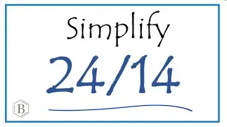 How to Simplify the Fraction 24/14 (and as a Mixed Fraction)