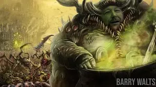 Nurgle when he brags to Tzeentch