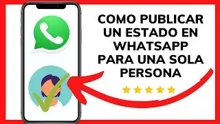 😉😱COMO PUBLICAR UN ESTADO EN WHATSAPP PARA UNA SOLA PERSONA😊