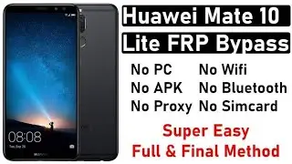Huawei Mate 10 Lite (RNE-L21) FRP Bypass 2023 Without PC