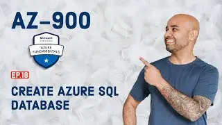 AZ-900 Exam EP 18: Create An Azure SQL Database