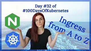 Kubernetes Ingress Tutorial: Day 32 of 