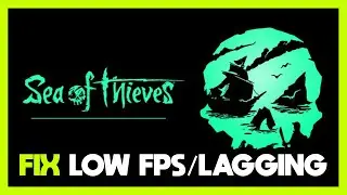 How to FIX Sea of Thieves Low FPS Drops & Lagging!