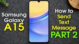 Samsung Galaxy A15 How to Send Text Messages - Part 2