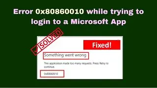 Fix Microsoft App Error 0x80860010 Something Went Wrong On Your PC And Laptop