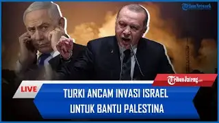 🔴 Turki Ancam Invasi Israel untuk Bantu Palestina hingga Inggris Stop Kirim Senjata ke IDF