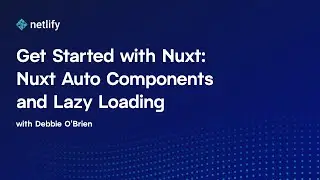 Get Started with Nuxt: Nuxt Auto Components and Lazy Loading