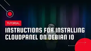 Instructions for installing CloudPanel on Debian 10  | VPS Tutorial