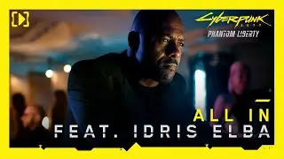 Cyberpunk 2077: Phantom Liberty – All In (feat. Idris Elba)