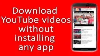 YouTube App | How to download YouTube video without installing any mobile app [Android Phone]